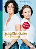 Schüßler-Salze für Frauen: Verblüffend und wirksam: wohlfühlen in jeder Lebensphase