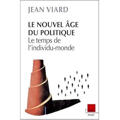 Le nouvel �ge du politique : Le temps de l'individu-monde