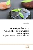 Andrographolide - A potential anti-prostate cancer agent: Stay close to nature - it will never fail you