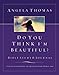 Do You Think I'm Beautiful? Bible Study and Journal: A Guide to Answering the Question Every Woman Asks