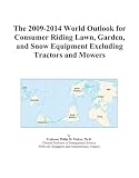 The 2009-2014 World Outlook for Consumer Riding Lawn, Garden, and Snow Equipment Excluding Tractors and Mowers The 2009-2014 World Outlook for Consumer Riding Lawn, Garden, and Snow Equipment Excluding Tractors and Mowers