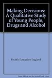 Drugs decisions : a qualitative study of young people
