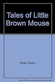 Tales of little brown mouse