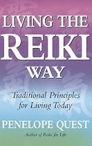 Living the Reiki Way: Traditional Principles for Life Today: Traditional Principles for Living Today