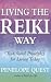 Living the Reiki Way: Traditional Principles for Life Today: Traditional Principles for Living Today