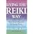 Living the Reiki Way: Traditional Principles for Living Today
