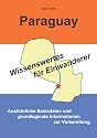 Paraguay - Wissenswertes für Einwanderer: Ausführliche Basisdaten und grundlegende Informationen zur Vorbereitung