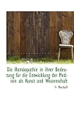 Produkt-Bild: Die Hom&ouml;opathie in ihrer Bedeutung f&uuml;r die Entwicklung der Medizin als Kunst und Wissenschaft