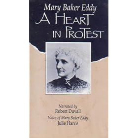 Mary Baker Eddy - A Heart in Protest - A Biography of the Discoverer and Founder of Christian Science