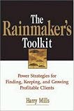 The Rainmaker's Toolkit: Power Strategies for Finding, Keeping, and Growing Profitable Clients