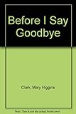 Before I say goodbye