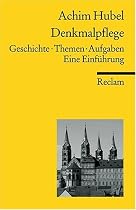 Denkmalpflege: Geschichte. Themen. Aufgaben
