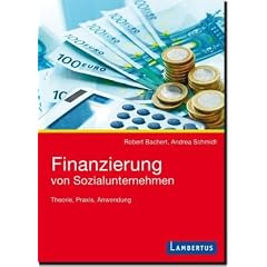 Finanzierung von Sozialunternehmen: Theorie, Praxis, Anwendung