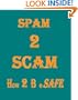 Spam 2 Scam How 2 B E-Safe