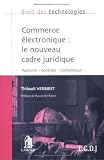 Commerce Electronique : le Nouveau Cadre Electronique.Publ.Contrats.Contentieux