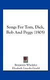 Songs For Tom, Dick, Bob And Peggy (1905)