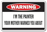 I'M THE PAINTER -Warning Sign- house paint mother gift