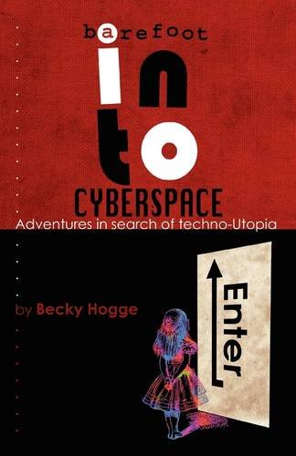 Barefoot into Cyberspace: Adventures in search of techno-Utopia