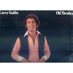 Larry Gatlin "OH BROTHER". by Larry Gatlin-Oh! Brother