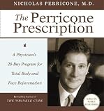 The Perricone Prescription : A Physician`s 28-Day Program For Total Body & Face Rejuvenation