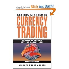 Getting Started in Currency Trading: Winning in Today's Hottest Marketplace. includes Companion Website (Getting Started in Currency Trading: Winning in Today's Market)