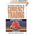 Getting Started in Currency Trading: Winning in Today's Hottest Marketplace (Getting Started In.....) by Michael D. Archer