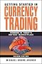 Getting Started in Currency Trading: Winning in Today's Hottest Marketplace