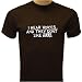 I Hear Voices and They Don't Like YOU! T-shirt