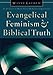 Evangelical Feminism and Biblical Truth: An Analysis of More Than 100 Disputed Questions