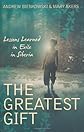 The greatest gift : lessons learned in exile in Siberia