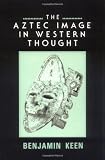 The Aztec Image in Western Thought