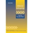 Historical Anthropology (Oxford in India Readings in Sociology and Social Anthropology) by Saurabh Dube