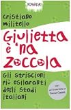 Giulietta è 'na zoccola. Gli striscioni più esilaranti degli stadi italiani (Comici libri)