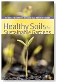 Healthy Soils for Sustainable Gardens (Brooklyn Botanic Garden All-Region Guide)