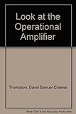 A look at the operational amplifier