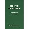 Our Path to Freedom Twelve Stories of Recovery