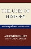 The uses of history : understanding the Soviet Union and Russia