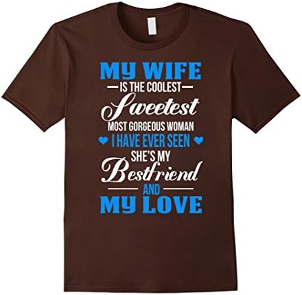 Men's My wife is the coolest sweetest. She's my bestfriend and my Large Brown