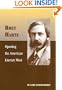 Bret Harte: Opening the American Literary West (Oklahoma Western Biographies)
