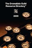 The 2009 Dramatists Guild Resource Directory: The Writer's Guide to the Theatrical Marketplace
