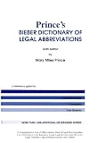Prince s Bieber Dictionary of Legal Abbreviations