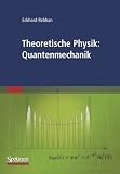 Theoretische Physik: Quantenmechanik - Eckhard Rebhan