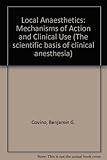 Local anesthetics : mechanisms of action and clinical use