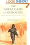 The Great Game of Genocide: Imperialism, Nationalism, and the Destruction of the Ottoman Armenians