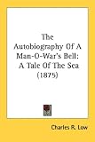 The Autobiography of a Man-O-War`s Bell: A Tale of the Sea (1875)