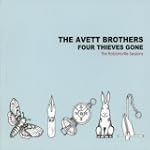 Four Thieves Gone - The Robbinsville Sessions - The Avett Brothers