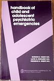 Handbook of Child and Adolescent Psychiatric Emergencies