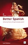 Better Spanish : achieving fluency through everyday speech