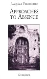 Approaches to Absence (Essential Poets (Paperback Ecco))