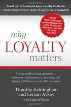 Why Loyalty Matters: The Groundbreaking Approach to Rediscovering Happiness, Meaning and Lasting Fulfillment in Your Life and Work